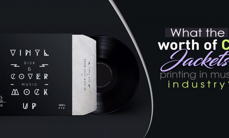 What-the-worth-of-cd-jackets-printing-in-Music-Industry