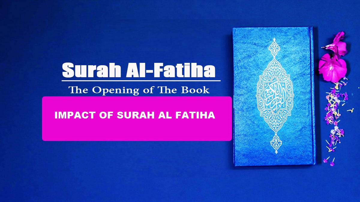 The Meaning And Impact Of Surah AlFatiha On The Life Of A Muslim