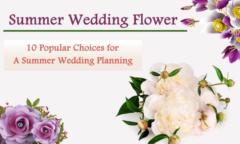 summer flowers- Summer Wedding Flower-10 Popular Choices for a Summer Wedding Planning