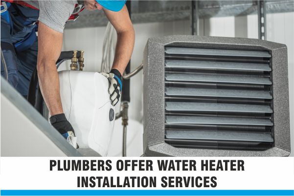 PLUMBERS OFFER WATER HEATER INSTALLATION SERVICES